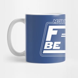 May the (Newtonian) Force Be With You Mug